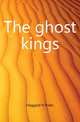 The ghost kings, Haggard H. Rider 