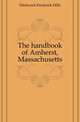 The handbook of Amherst, Massachusetts, Hitchcock Frederick Hills 