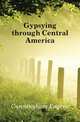 Gypsying through Central America, Cunningham Eugene 