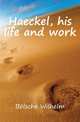 Haeckel, his life and work, Boelsche Wilhelm 