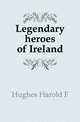Legendary heroes of Ireland, Harold F. Hughes 