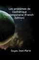 Les problemes de l'esthetique contemporaine (French Edition), Guyau Jean-Marie 