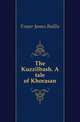 The Kuzzilbash. A tale of Khorasan, Fraser James Baillie 