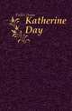 Katherine Day, Fuller Anna 