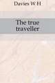 The true traveller, Davies W. H. 