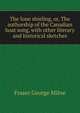 The lone shieling, or, The authorship of the "Canadian boat song", with other literary and historical sketches, Fraser George Milne 