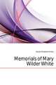 Memorials of Mary Wilder White, Dwight Elizabeth Amelia 