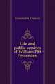 Life and public services of William Pitt Fessenden, Fessenden Francis 