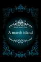 A marsh island, Jewett Sarah Orne 