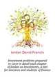 Investment problems prepared to cover in detail each chapter of "Jordan on investments", a text for investors and students of finance, Jordan David Francis 