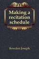 Making a recitation schedule, Bowden Joseph 