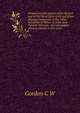 Prospectus and reports of the Bushell and of the Saint Louis Gold and Silver Mining Companies, of the Toltec Syndicate of Mines, of Aztec and Tyndall Districts, ... and newspaper extracts relative to the same, Gordon C. W. 