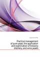 Practical management of pure yeast, the application and examination of brewery distillery, and wine yeasts, Joergensen Alfred 