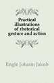 Practical illustrations of rhetorical gesture and action, Engle Johann Jakob 