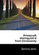 Priestcraft distinguish'd from Christianity.., Dennis John 