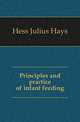 Principles and practice of infant feeding, Hess Julius Hays 