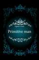 Primitive man, Figuier Louis 