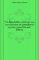 The bimetallic controversy. A collection of pamphlets, papers, speeches and letters, Gibbs Henry Hucks 