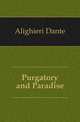 Purgatory and Paradise, Alighieri Dante 