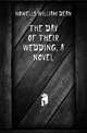 The day of their wedding, a novel, Howells, William Dean, 1837-1920 