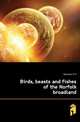Birds, beasts and fishes of the Norfolk broadland, Emerson P H 
