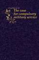 The case for compulsory military service, Coulton G G 