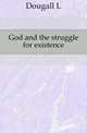 God and the struggle for existence, Dougall L 