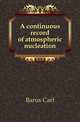 A continuous record of atmospheric nucleation, Barus, Carl, 1856-1935 