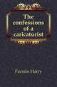 The confessions of a caricaturist, Furniss Harry 