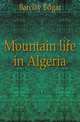 Mountain life in Algeria, Barclay Edgar 