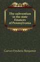 The subvention in the state finances of Pennsylvania, Garver Frederic Benjamin 