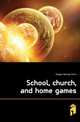 School, church, and home games, Draper George Orrin 