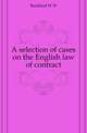 A selection of cases on the English law of contract, Buckland W. W. 