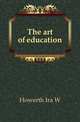 The art of education, Howerth Ira W. 