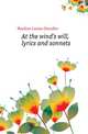 At the wind's will, lyrics and sonnets, Moulton Louise Chandler 