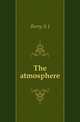 The atmosphere, A. J. Berry 