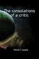 The consolations of a critic, Hind C Lewis 