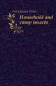 Household and camp insects, Felt Ephraim Porter 