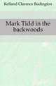 Mark Tidd in the backwoods, Kelland Clarence Budington 