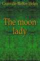 The moon lady, Granville-Barker Helen 