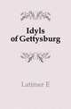 Idyls of Gettysburg, Latimer E 