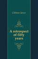 A retrospect of fifty years, Gibbons James 