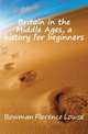 Britain in the Middle Ages, a history for beginners, Bowman Florence Louise 