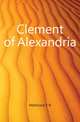 Clement of Alexandria, Hitchcock F R 