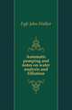 Automatic pumping and notes on water analysis and filtration, Fyfe John Walker 