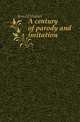 A century of parody and imitation, Jerrold Walter 