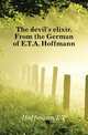 The devil's elixir. From the German of E.T.A. Hoffmann, Hoffmann E T 