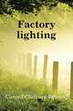 Factory lighting, Clewell Clarence Edward 