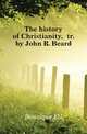 The history of Christianity, tr. by John R. Beard, Bouzique EU 