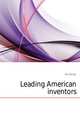 Leading American inventors, Iles George 